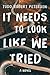 It Needs to Look Like We Tried by Todd Robert Petersen