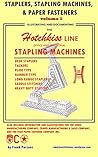 Staplers, Stapling Machines, & Paper Fasteners Volume 1: Illustrating and Documenting the Hotchkiss Line of Office and Industrial Stapling Machines (Staplers, Stapling Machines, and Paper Fasteners) Staplers, Stapling Machines, & Paper Fasteners Volume 1: Illustrating and Documenting the Hotchkiss Line of Office and Industrial Stapling Machines (Staplers, Stapling Machines, and Paper Fasteners)