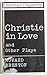 Christie in love,: And other plays (Methuen playscripts)