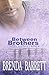 Between Brothers by Brenda Barrett