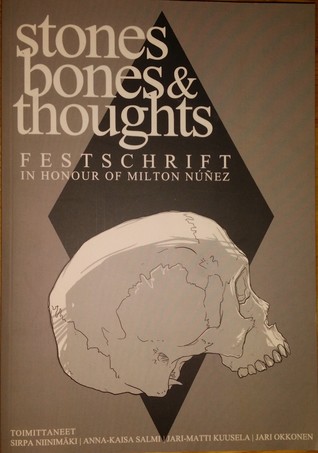 Stones, bones & thoughts. Festschrift in honour of Milton Nuñez