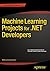 Machine Learning Projects for .NET Developers