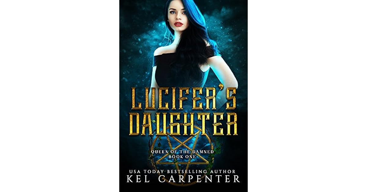 Lucifer's Daughter (Queen of the Damned, 1) by Kel Carpenter