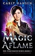 Magic Aflame: The Peacesmith Series Book 3: A New Adult Urban Fantasy Novel