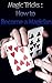 Magic Tricks : How to Become a Magician