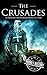 The Crusades: A History From Beginning to End (Medieval History)