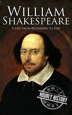 William Shakespeare: A Life from Beginning to End (Kindle Edition)