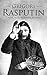 Grigori Rasputin: A Life From Beginning to End (History of Russia)