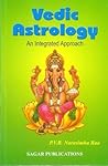 Vedic Astrology - An Integrated Approach Vedic Astrology - An Integrated Approach