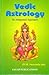 Vedic Astrology - An Integrated Approach