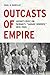 Outcasts of Empire: Japan's Rule on Taiwan's "Savage Border," 1874-1945