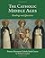 The Catholic Middle Ages: A Primary Document Catholic Study Guide