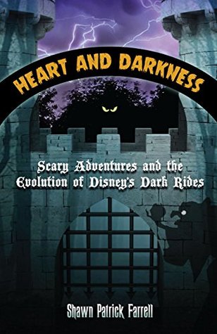 Heart and Darkness: Scary Adventures and the Evolution of Disney’s Dark Rides (Kindle Edition)