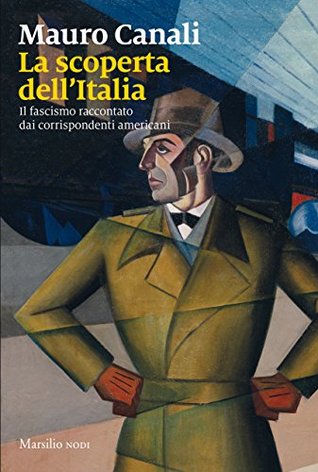La scoperta dell'Italia: Il fascismo raccontato agli americani (1920 - 1945) (Italian Edition)