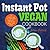 Instant Pot Vegan Cookbook by Jerome Patrick