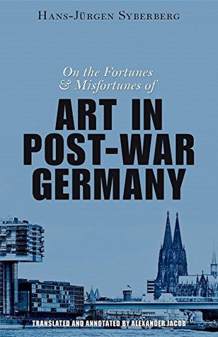 On the Fortunes and Misfortunes of Art in Post-War Germany (Kindle Edition)