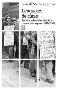 Lenguajes de clase. Estudios sobre la historia de la clase obrera inglesa (1832-1982)