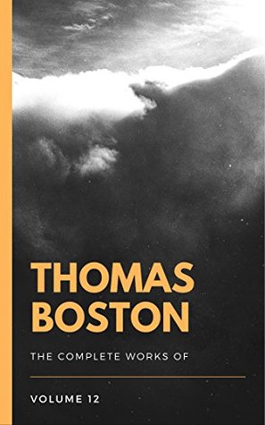 The Complete Works of Thomas Boston: Volume 12