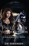 Paulie Zahn Vampire Huntress by E.M. Sørensen