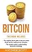 Bitcoin: The Complete Guide to Help you Master Bitcoin and the Cryptocurrency Ecosystem, the complete guide to understanding blockchain technology