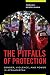 The Pitfalls of Protection:...