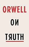 Orwell on Truth Book cover for Orwell on Truth
