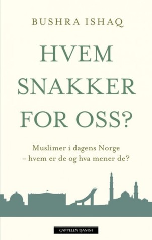 Hvem Snakker for Oss? : Muslimer i dagens Norge - hvem er de og hva mener de? (Hardcover)