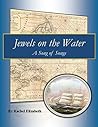 Jewels on the Water by Rachel Elizabeth Jewels on the Water by Rachel Elizabeth