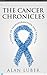 The Cancer Chronicles by Alan Luber