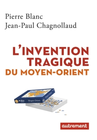L’invention tragique du Moyen-Orient