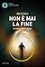Non è mai la fine: Vite passate, destino presente (Italian Edition)