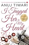 I Tagged Her in My Heart by Anuj Tiwari