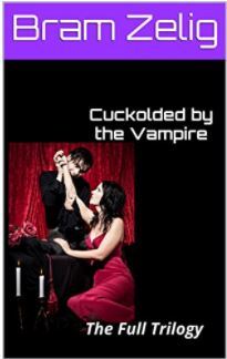 Cuckolded by the Vampire: The Full Trilogy