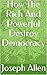 How The Rich And Powerful D...