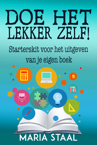 Doe het lekker zelf! Starterskit voor het uitgeven van je eigen boek