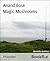 Magic Mushrooms by Anand Bose