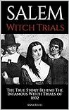 Salem Witch Trials: The True Story Behind The Infamous Witch Trials of 1692