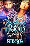 He Was Worth The Risk Of A Hood Girl
