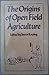 The Origins of open-field agriculture (Croom Helm Historical Geography Series)