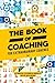 The Book Of Coaching: For Extraordinary Coaches