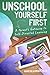 Unschool Yourself First: A ...