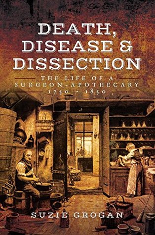 Death, Disease & Dissection: The Life of a Surgeon-Apothecary 1750–1850 (Kindle Edition)