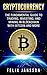 Cryptocurrency: The Fundamental Guide to Trading, Investing, and Mining in Blockchain with Bitcoin and more (Bitcoin, Ethereum, Litecoin, Ripple)