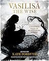 Vasilisa the Wise and Other Tales of Brave Young Women by Kate Forsyth
