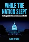 While the Nation Slept: The Struggle of Innovative Small Business in the US