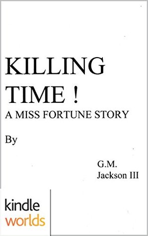 Killing Time! (Miss Fortune Series Kindle Worlds Novella)