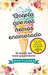 Acepta que nos hemos enamorado (Spanish Edition) Acepta que nos hemos enamorado (Spanish Edition)