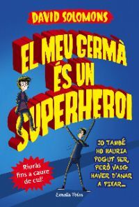 El Meu germà és un superheroi  (My Brother is a Superhero, #1)