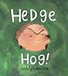 Hedgehog! by Ashlyn Anstee