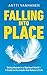 FALLING INTO PLACE: Being H...